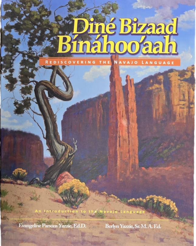 Diné Bizaad Bináhoo`aah: Rediscovering the Navajo Language: An Introduction to the Navajo Language (English and Navajo Edition) Bilingual Edition