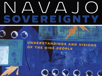 Navajo Sovereignty Understandings and Visions of the Diné People