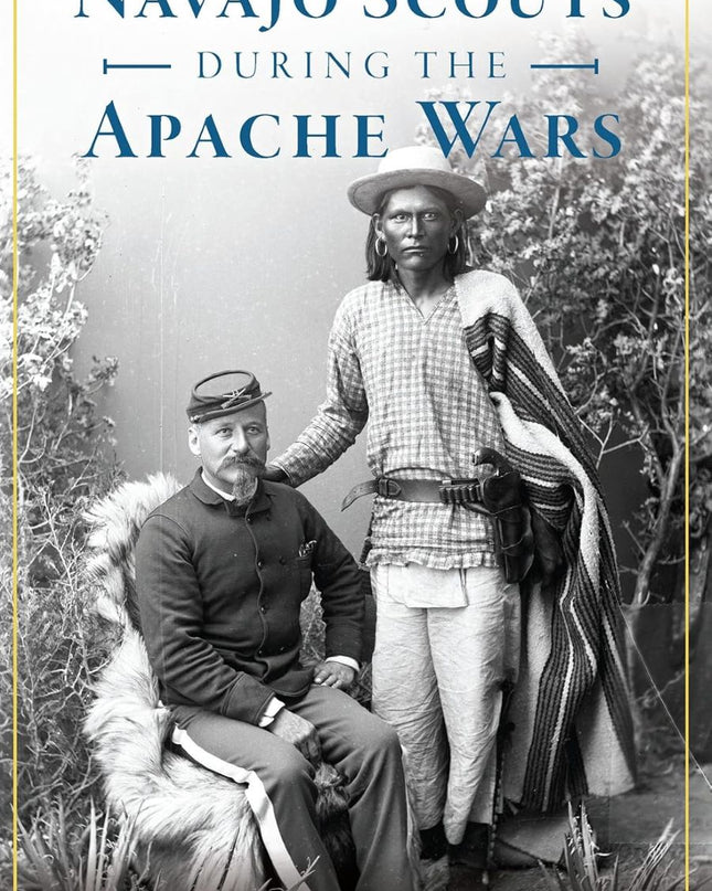 Navajo Scouts During the Apache Wars